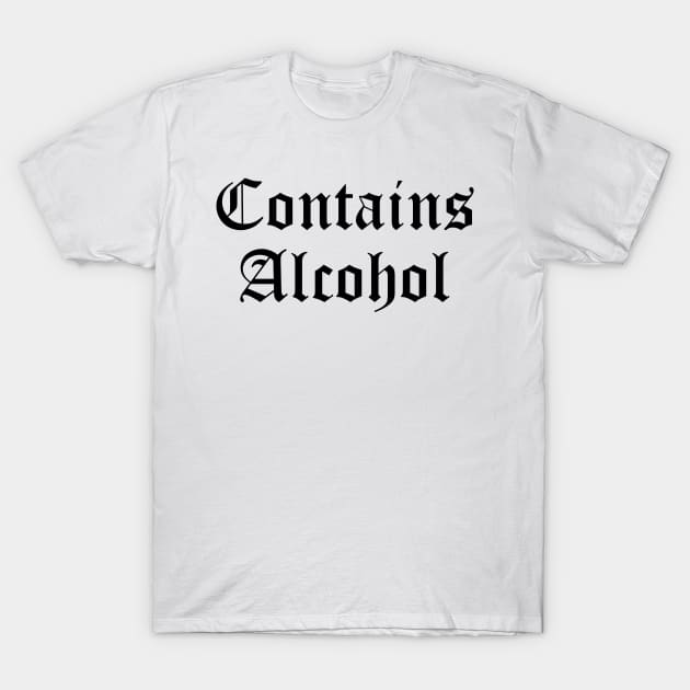 Contains Alcohol T-Shirt by GrayDaiser